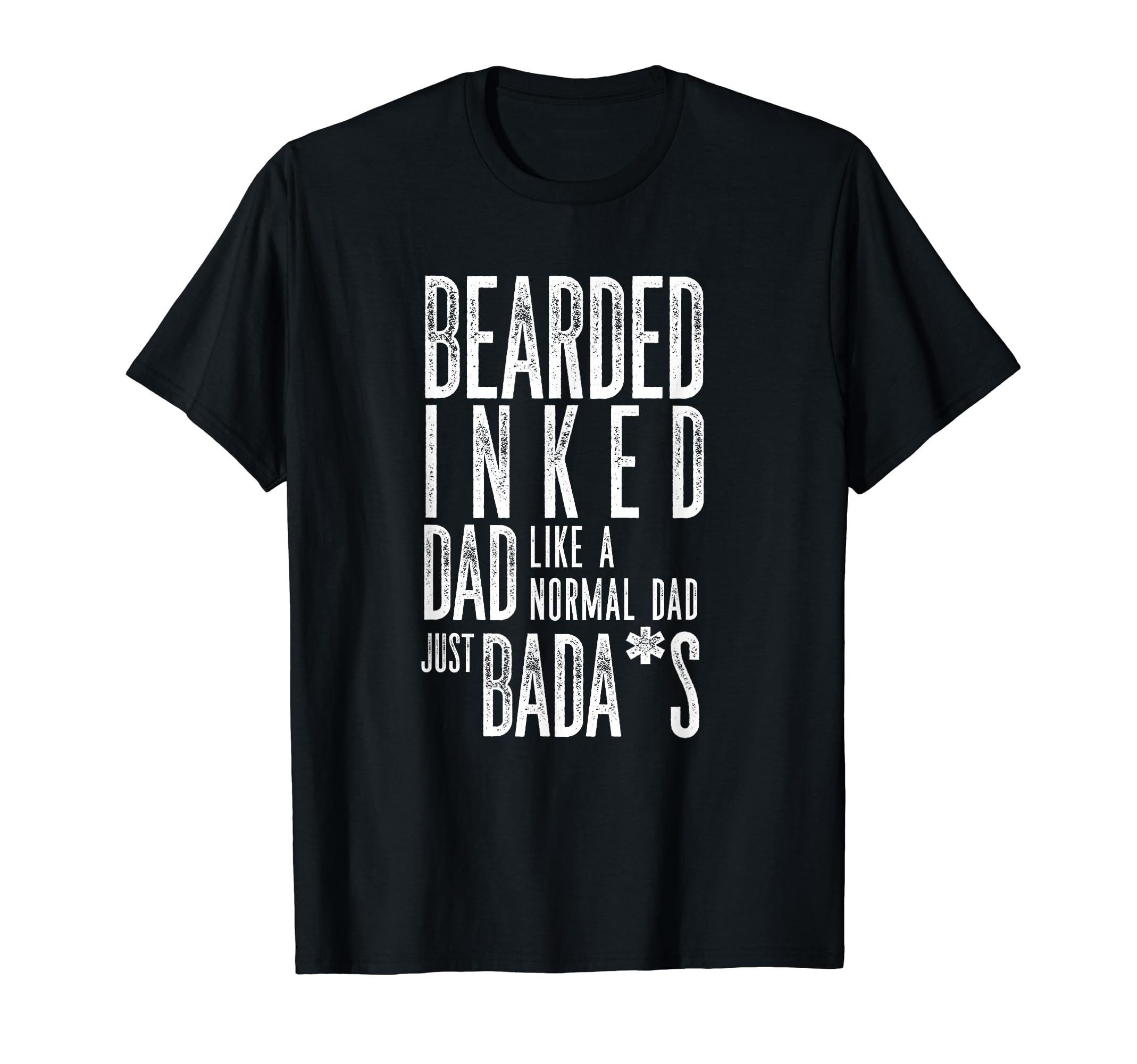 Bearded Inked Dad Like Normal Dad T-Shirt - Streetwear Style Unisex - T-Shirt, Sweatshirt, Hoodie