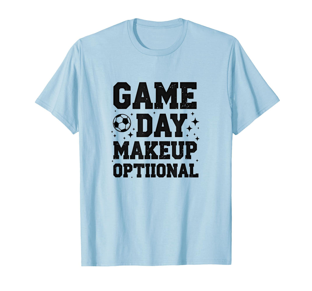 Game Day Makeup Optional Soccer Mom T-Shirt - Fun Novelty Design for Adults - T-Shirt, Sweatshirt, Hoodie