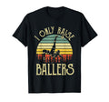 I Only Raise Ballers Funny Soccer Player T-Shirt - Trendy Graphic Unisex - T-Shirt, Sweatshirt, Hoodie