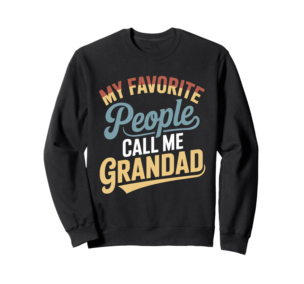 My Favorite People Call Me Grandad Sweatshirt - Graphic Print Unisex - T-Shirt, Sweatshirt, Hoodie