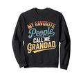 My Favorite People Call Me Grandad Sweatshirt - Graphic Print Unisex - T-Shirt, Sweatshirt, Hoodie