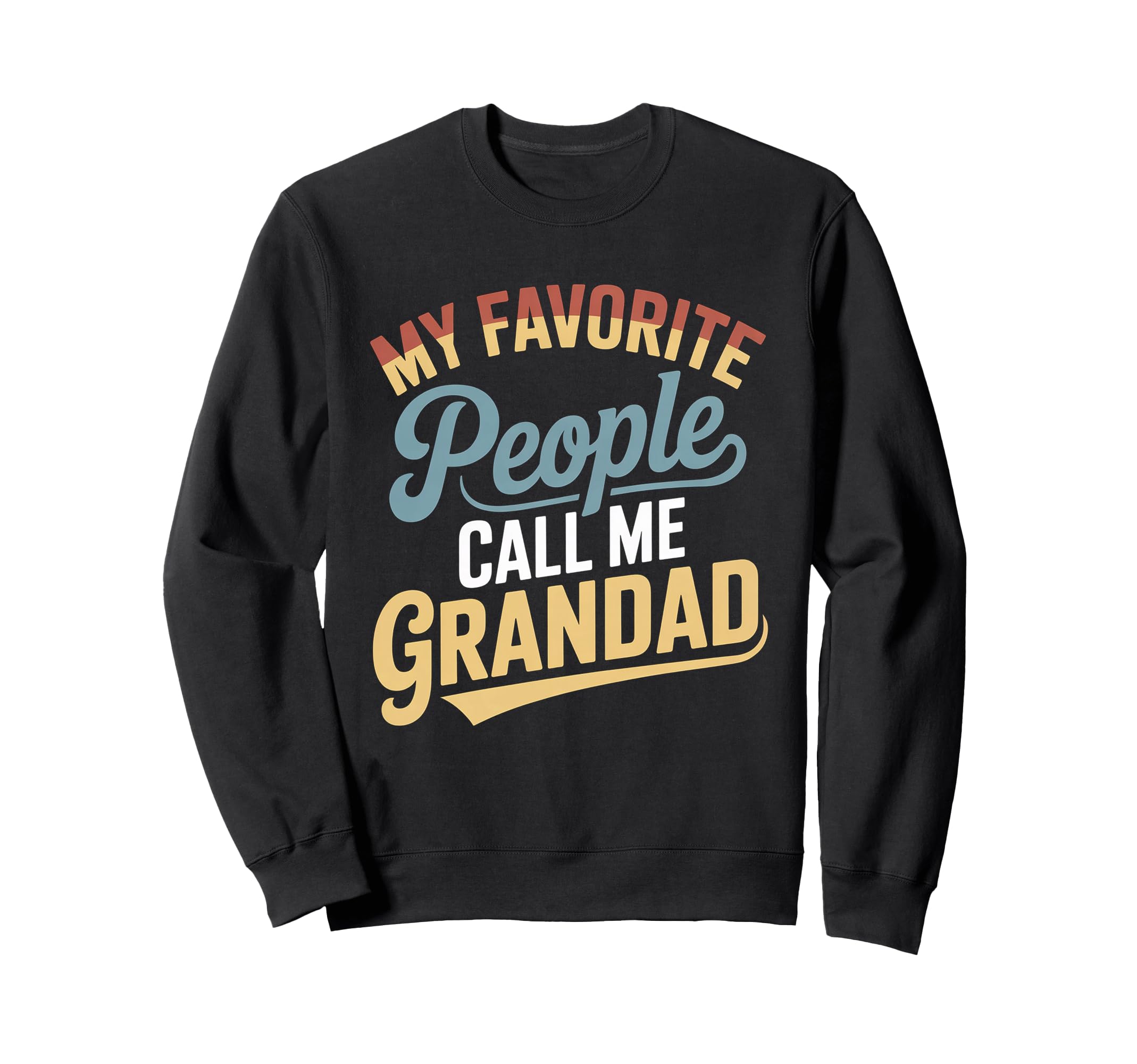 My Favorite People Call Me Grandad Sweatshirt - Graphic Print Unisex - T-Shirt, Sweatshirt, Hoodie