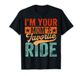 Im Your Moms Favorite Ride Funny T-Shirt - Aesthetic Graphic Unisex - T-Shirt, Sweatshirt, Hoodie