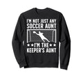 Im Soccer Keeper Aunt Soccer Sweatshirt - Graphic Print for Adults - T-Shirt, Sweatshirt, Hoodie