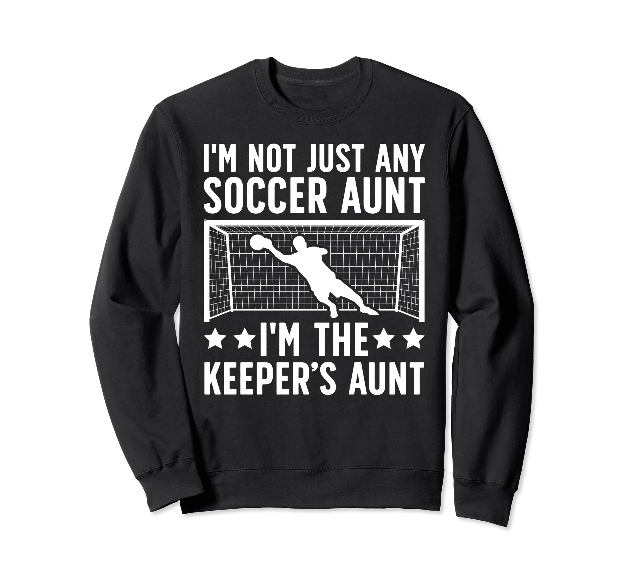 Im Soccer Keeper Aunt Soccer Sweatshirt - Graphic Print for Adults - T-Shirt, Sweatshirt, Hoodie