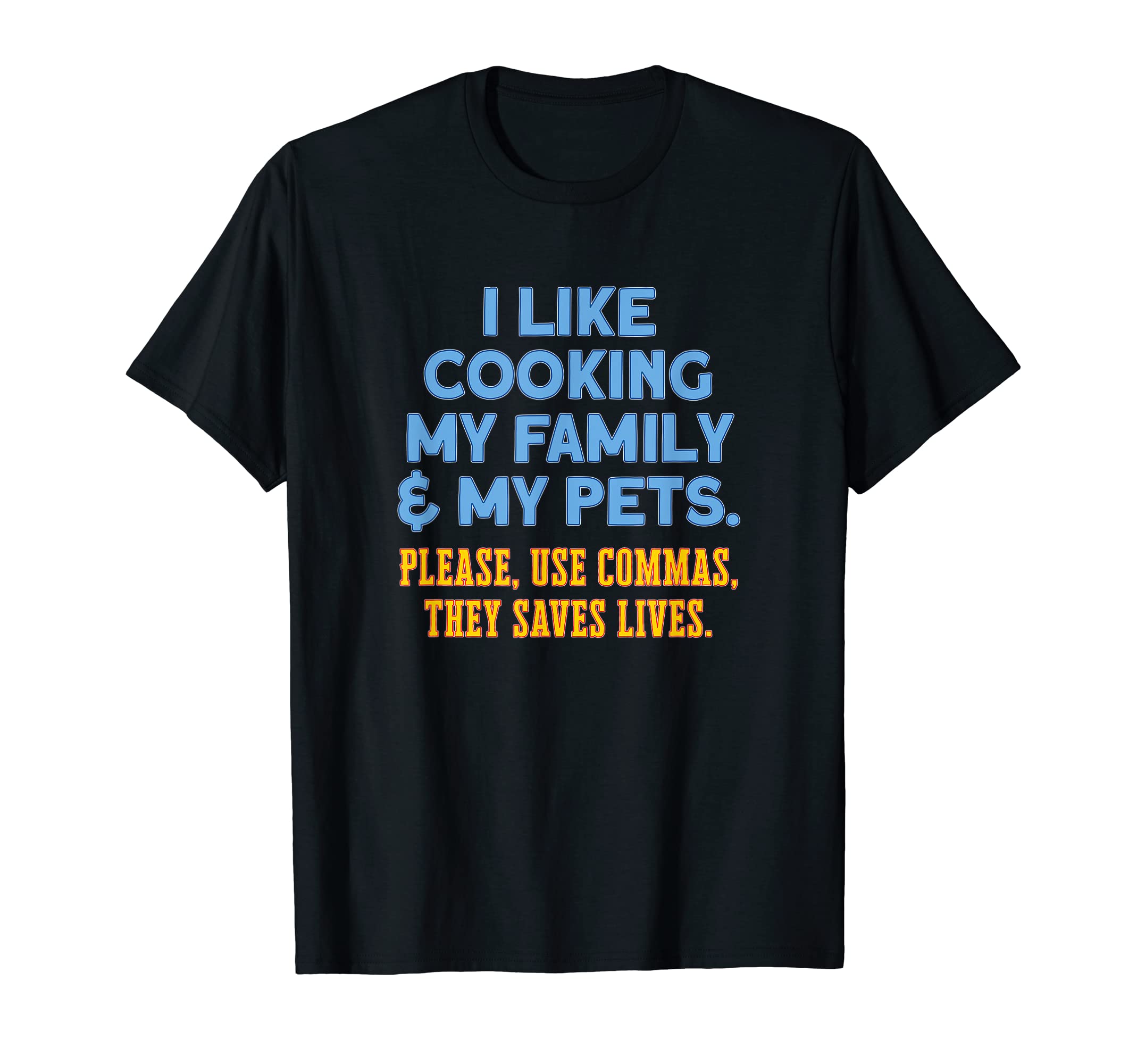 I Like Cooking My Family Pets Humorous T-Shirt - Aesthetic Graphic Unisex - T-Shirt, Sweatshirt, Hoodie
