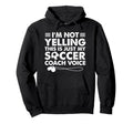 Im Not Yelling This Is Just My Soccer Hoodie - Trendy Graphic for Adults - T-Shirt, Sweatshirt, Hoodie