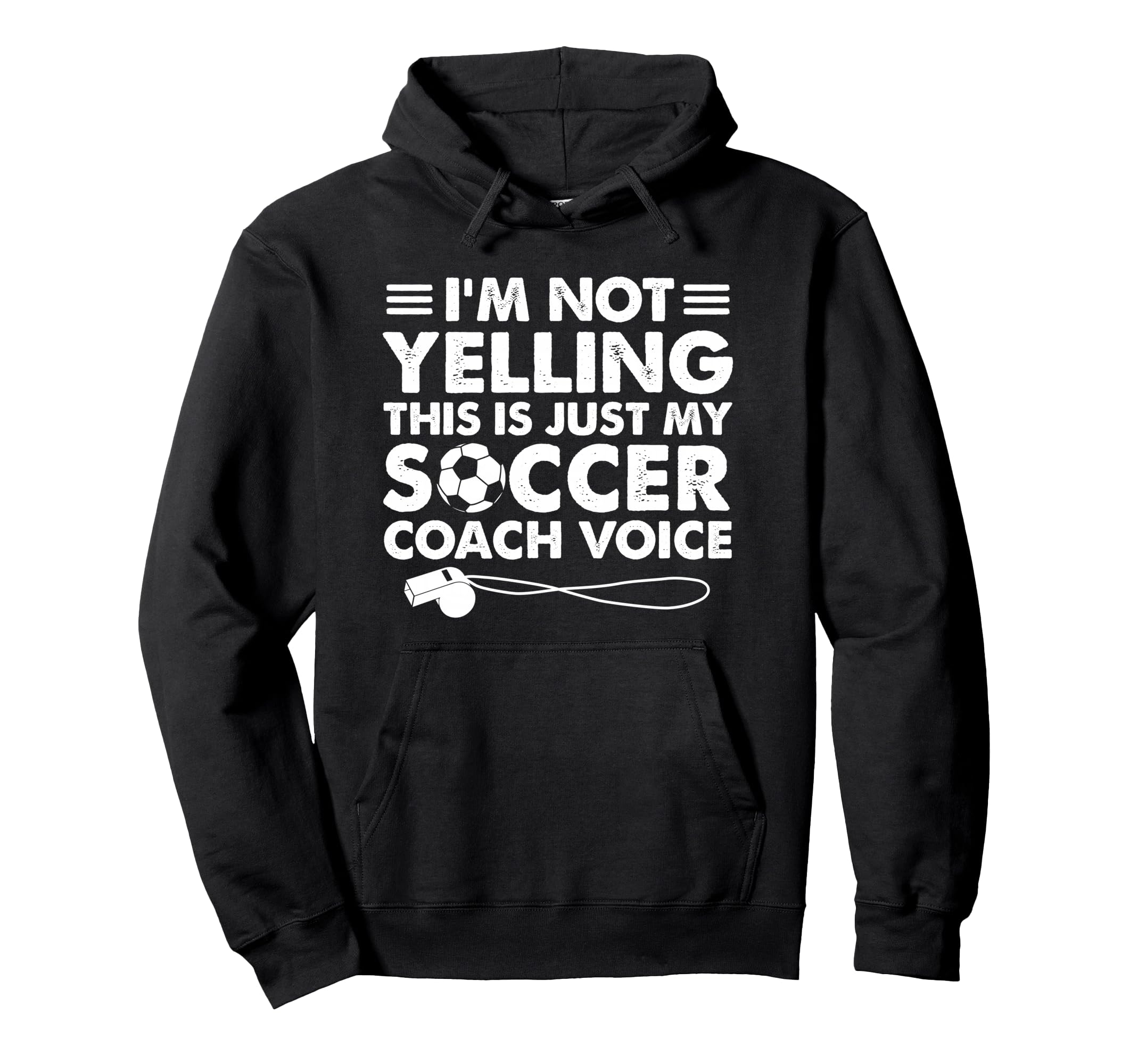 Im Not Yelling This Is Just My Soccer Hoodie - Trendy Graphic for Adults - T-Shirt, Sweatshirt, Hoodie