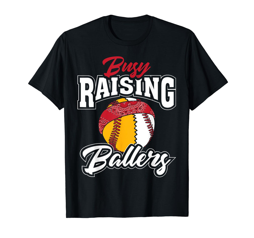 Funny Busy Raising Ballers Gift T-Shirt - Casual Everyday Wear Unisex - T-Shirt, Sweatshirt, Hoodie