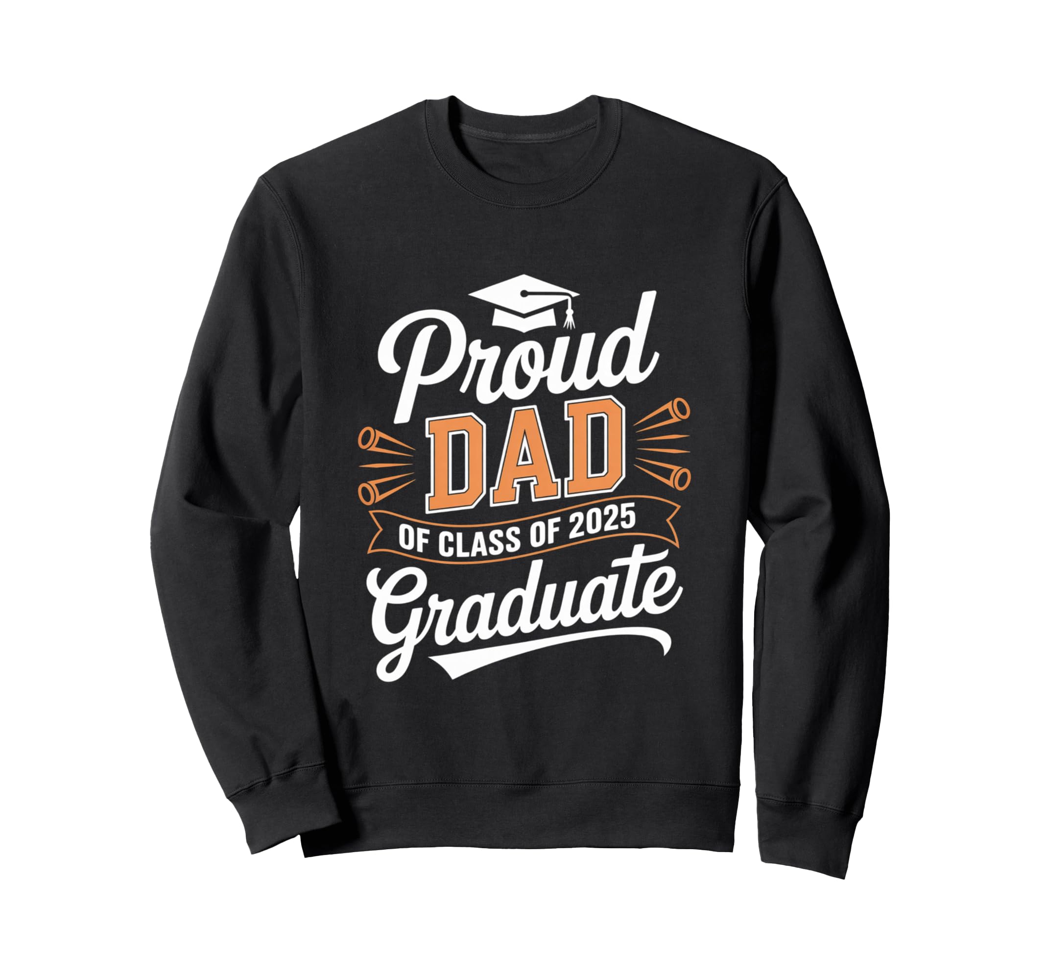 Proud Dad 2025 Graduate Celebratory Sweatshirt - Graphic Print Men Women - T-Shirt, Sweatshirt, Hoodie