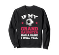 If My Granddaughter Has Game Soccer Sweatshirt - Custom Art Print Unisex - T-Shirt, Sweatshirt, Hoodie