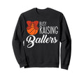 Busy Raising Ballers Basketball Mom Sweatshirt - Streetwear Style Men Women - T-Shirt, Sweatshirt, Hoodie