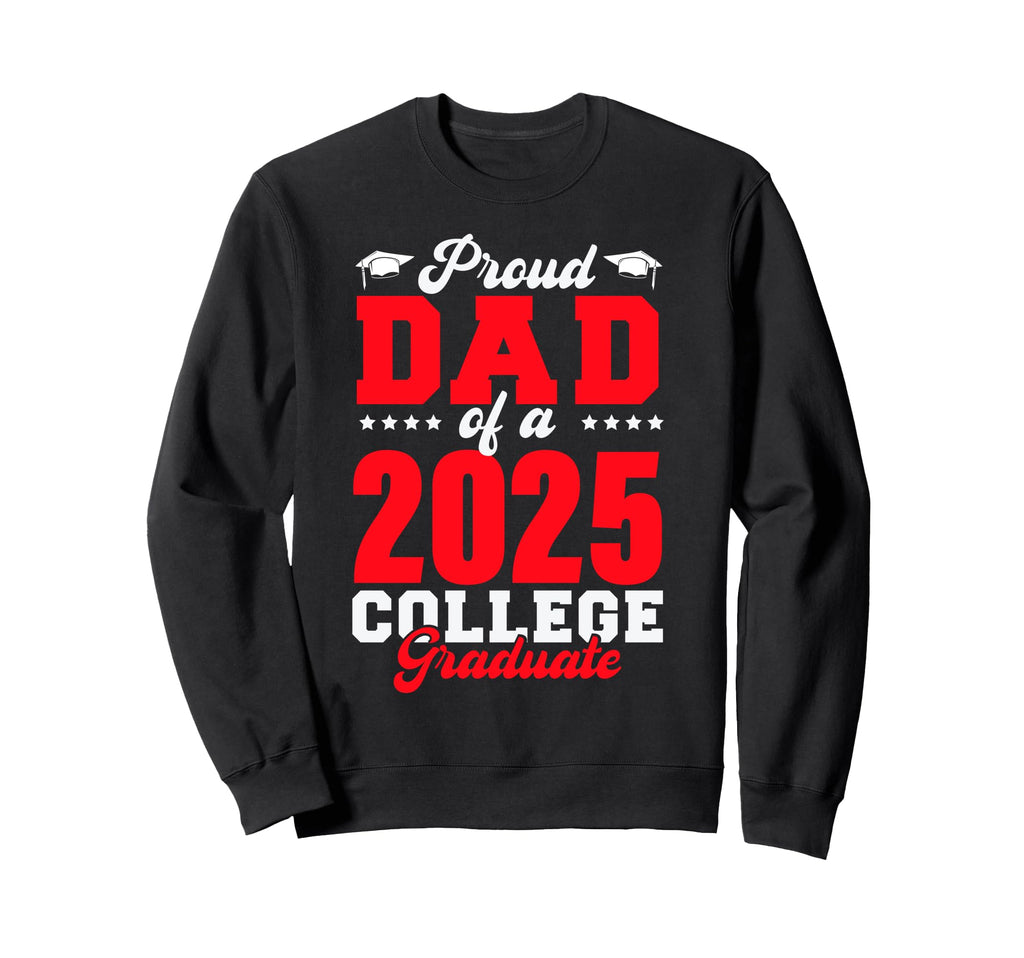 Proud Dad 2025 College Graduate Dad Sweatshirt - Trendy Graphic for Adults - T-Shirt, Sweatshirt, Hoodie