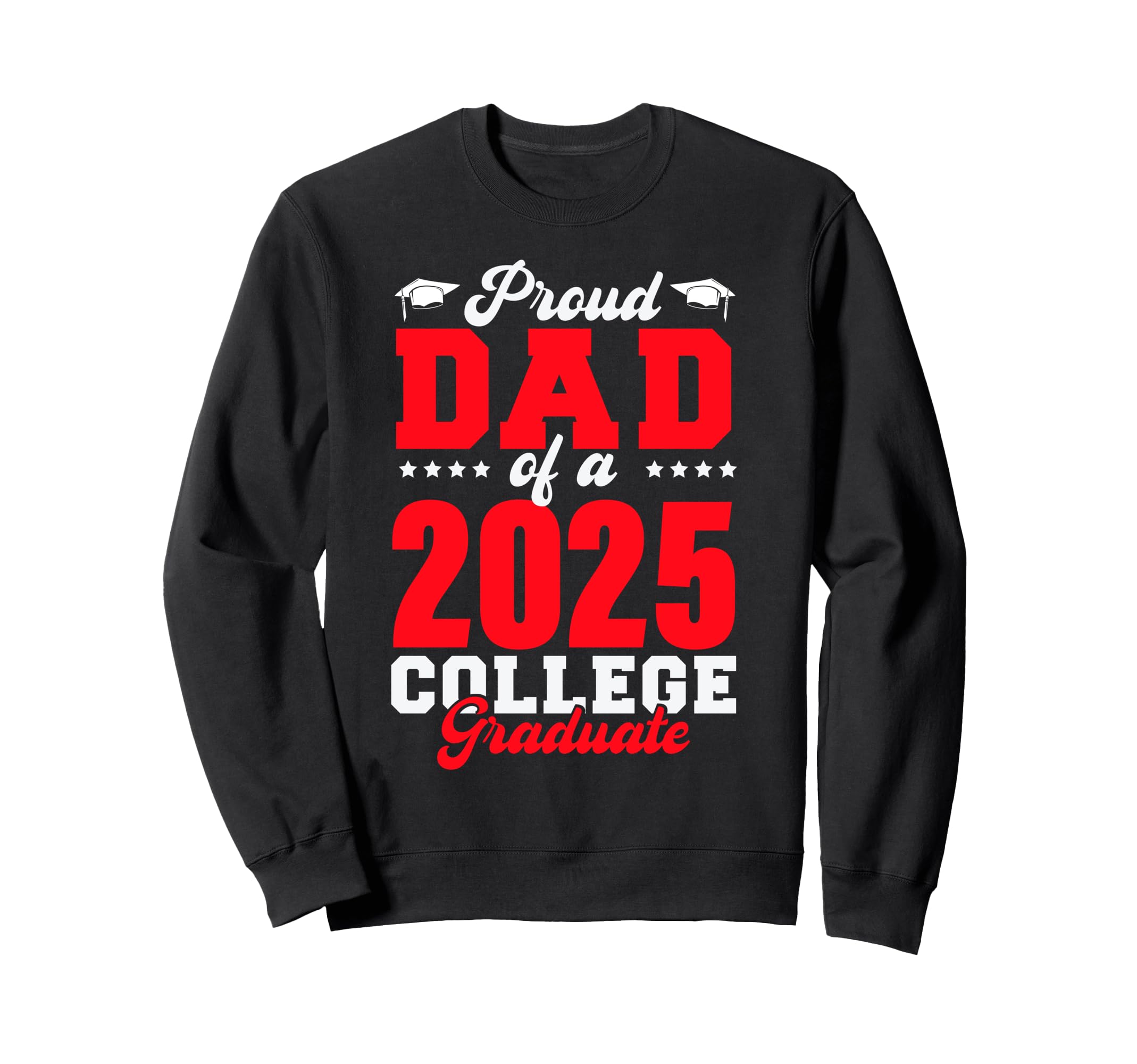Proud Dad 2025 College Graduate Dad Sweatshirt - Trendy Graphic for Adults - T-Shirt, Sweatshirt, Hoodie