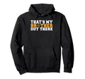 Thats My Brother Out There Soccer Hoodie - Fun Novelty Design for Adults - T-Shirt, Sweatshirt, Hoodie