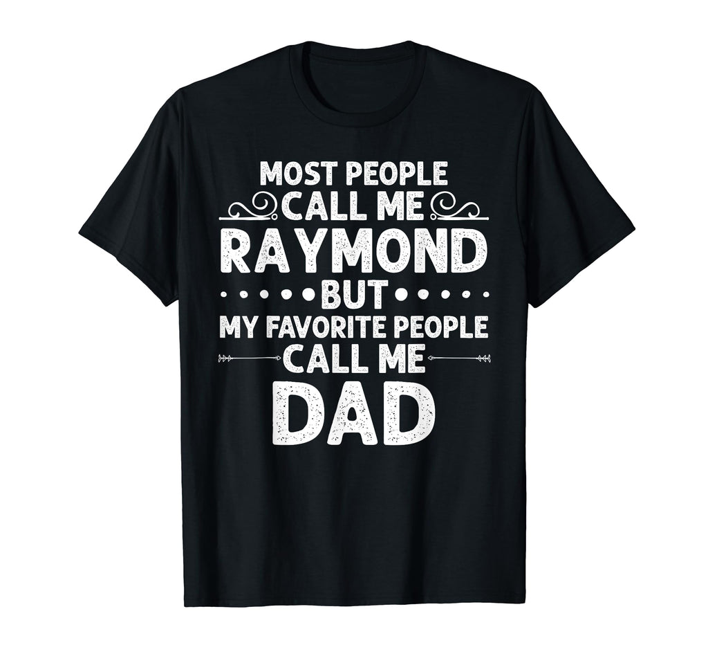 Raymond Gift Name Funny Fathers Day T-Shirt - Trendy Graphic Unisex - T-Shirt, Sweatshirt, Hoodie