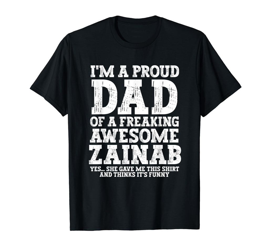 Dad Zainab Personalized Name Funny T-Shirt - Trendy Graphic Men Women - T-Shirt, Sweatshirt, Hoodie
