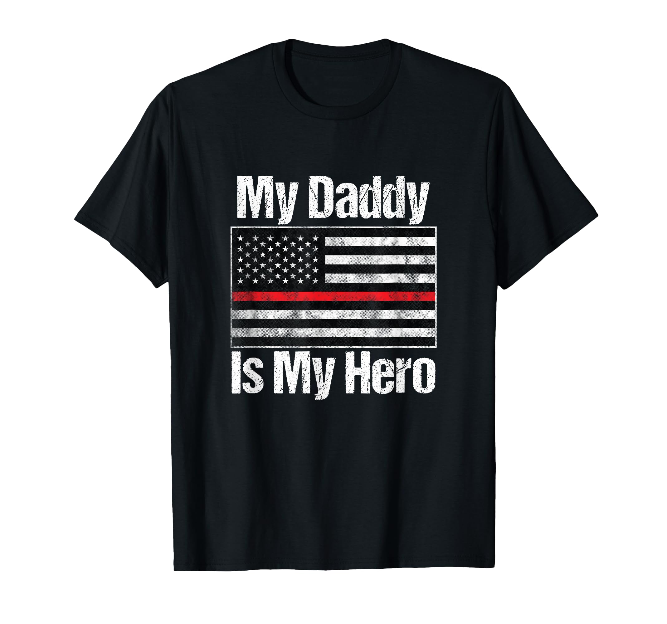 Red Line Firefighter My Daddy Is My Hero T-Shirt - Unique Graphic Unisex - T-Shirt, Sweatshirt, Hoodie