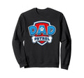 Paw Patrol Dad Patrol Sweatshirt - Graphic Print Men Women - T-Shirt, Sweatshirt, Hoodie
