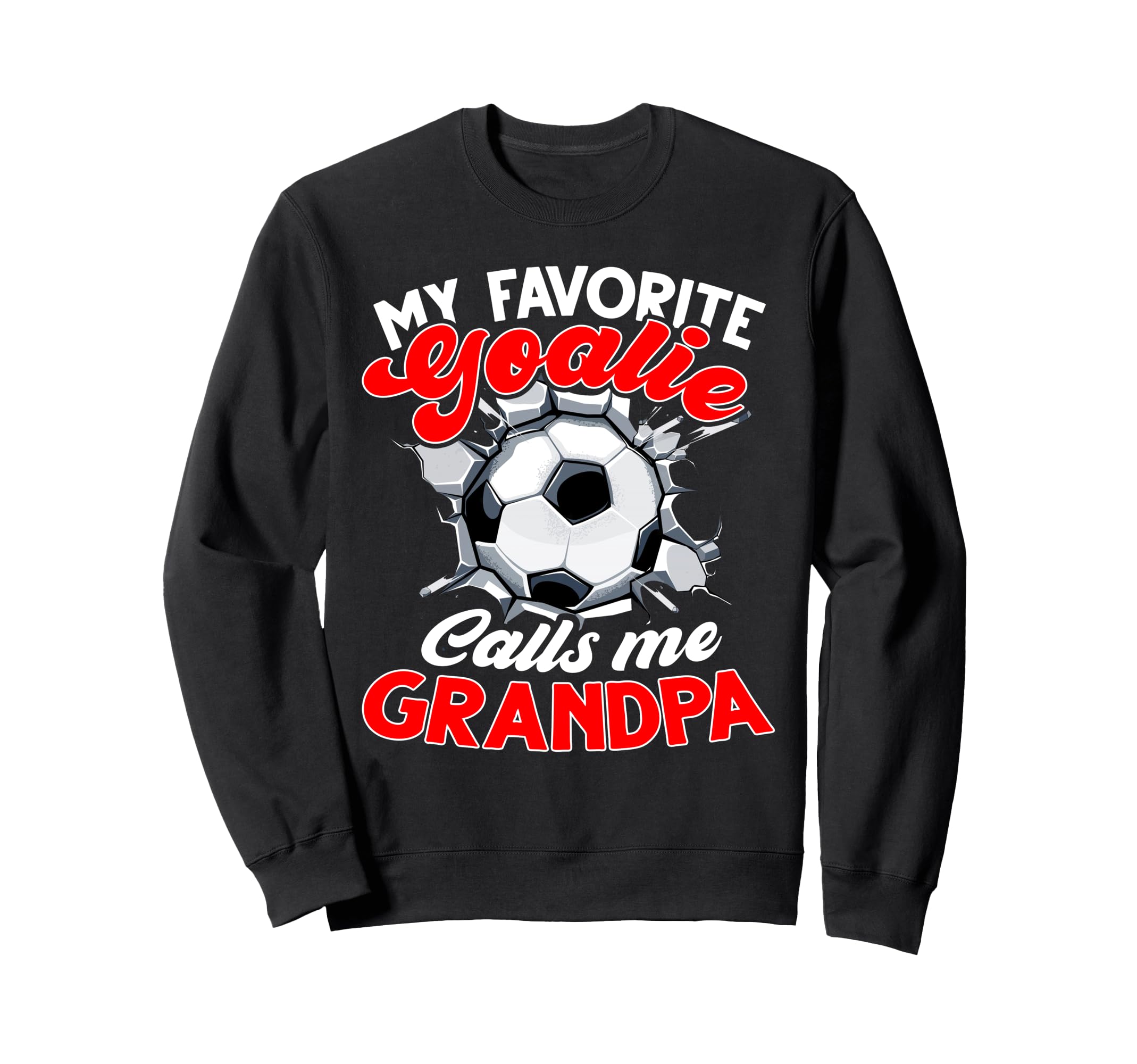 My Favorite Goalie Calls Me Sweatshirt - Casual Everyday Wear Men Women - T-Shirt, Sweatshirt, Hoodie