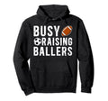 Busy Raising Ballers Football Soccer Dad Hoodie - Graphic Print Men Women - T-Shirt, Sweatshirt, Hoodie