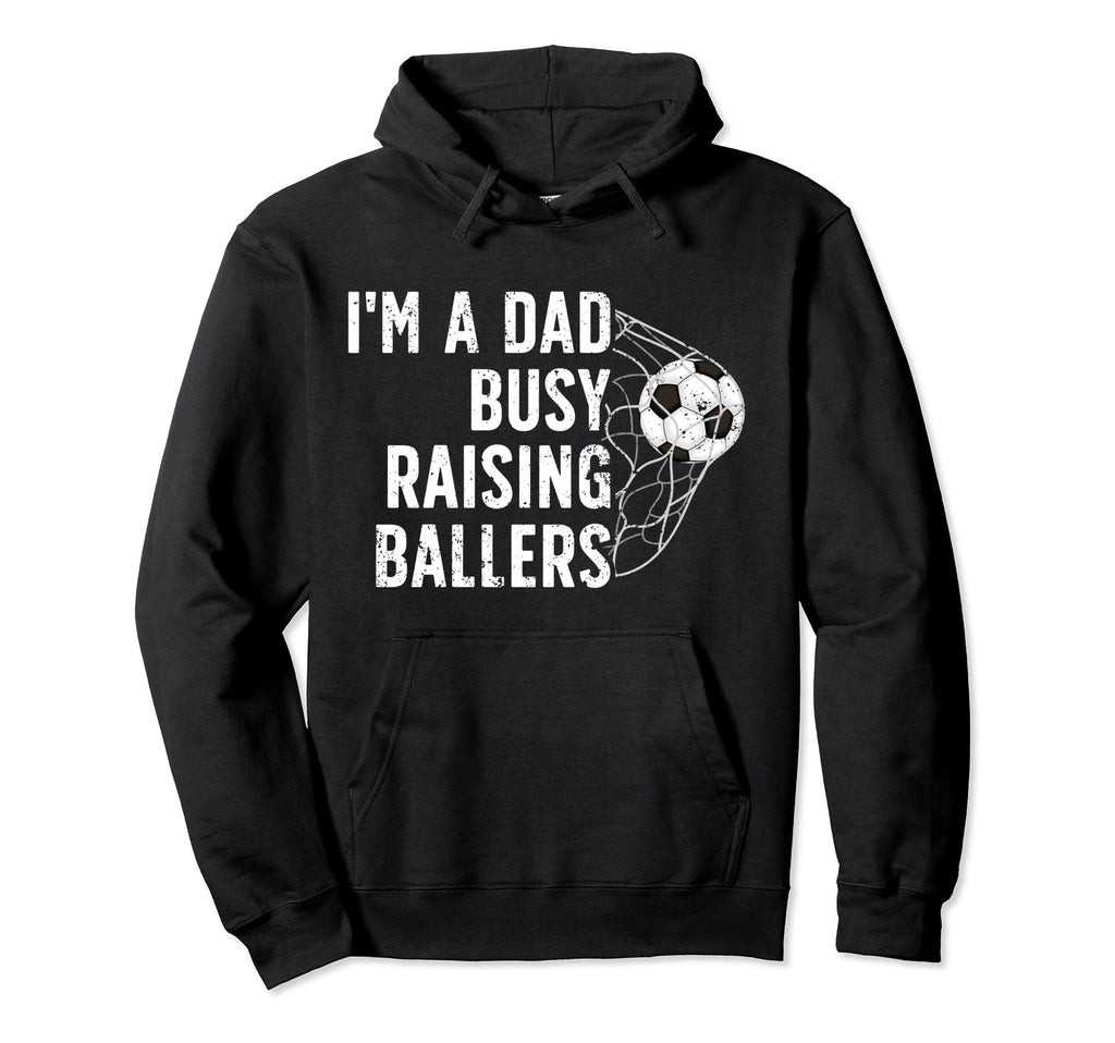 Busy Raising Ballers Soccer Dad Soccer Hoodie - Novelty Apparel for Adults - T-Shirt, Sweatshirt, Hoodie