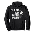 Busy Raising Ballers Soccer Dad Soccer Hoodie - Novelty Apparel for Adults - T-Shirt, Sweatshirt, Hoodie