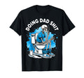 Doing Dad Shit Dad Joke Skeleton Dad T-Shirt - Streetwear Style Men Women - T-Shirt, Sweatshirt, Hoodie