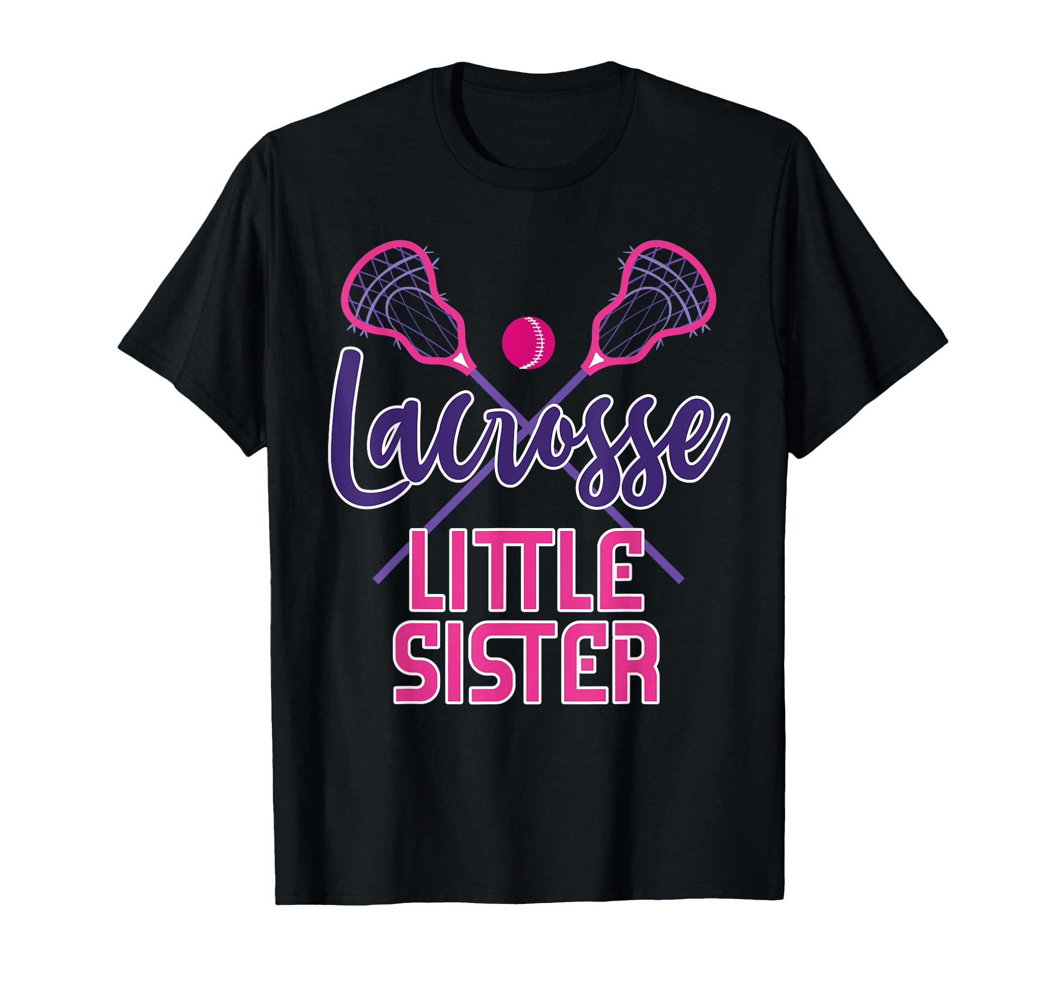 Lacrosse Little Sister T-Shirt - Fun Novelty Design Unisex - T-Shirt, Sweatshirt, Hoodie