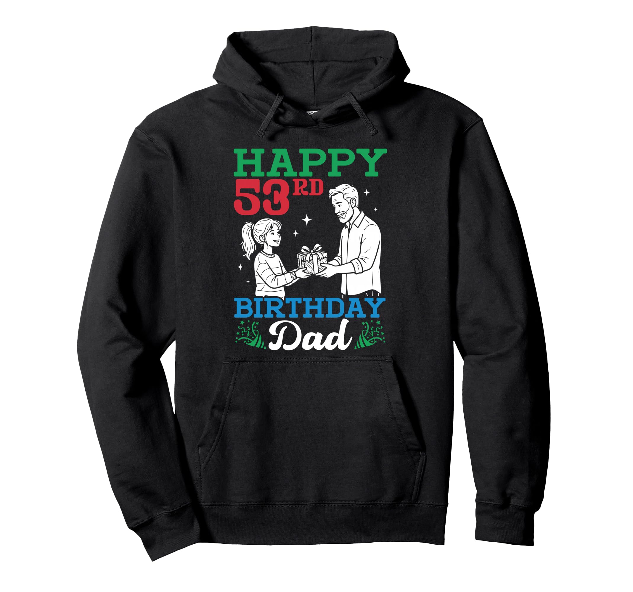 Happy 53Rd Birthday Dad 53 Years Hoodie - Fun Novelty Design for Adults - T-Shirt, Sweatshirt, Hoodie