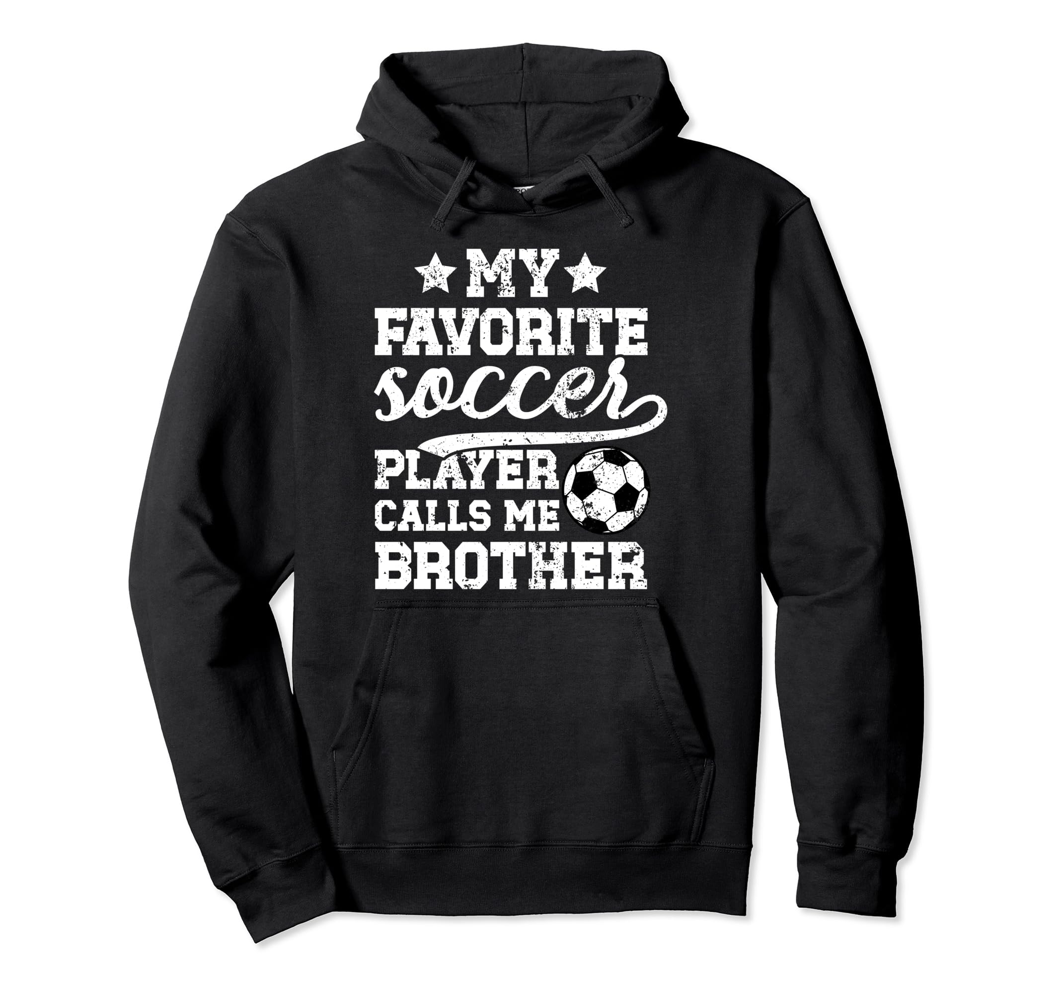 My Favorite Soccer Player Brother Hoodie - Streetwear Style Men Women - T-Shirt, Sweatshirt, Hoodie
