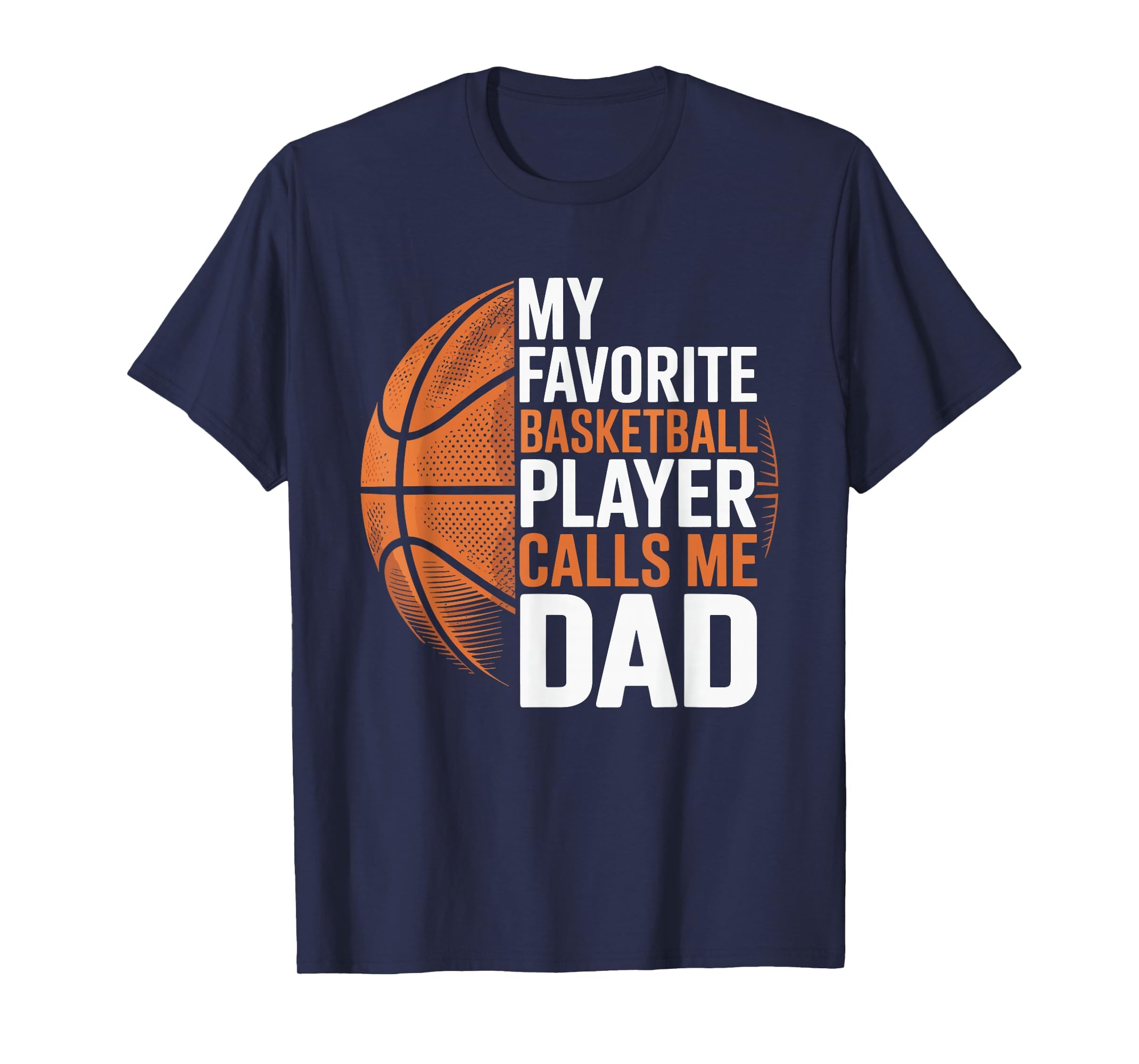 Basketball Dad My Favorite Basketball T-Shirt - Novelty Apparel Unisex - T-Shirt, Sweatshirt, Hoodie