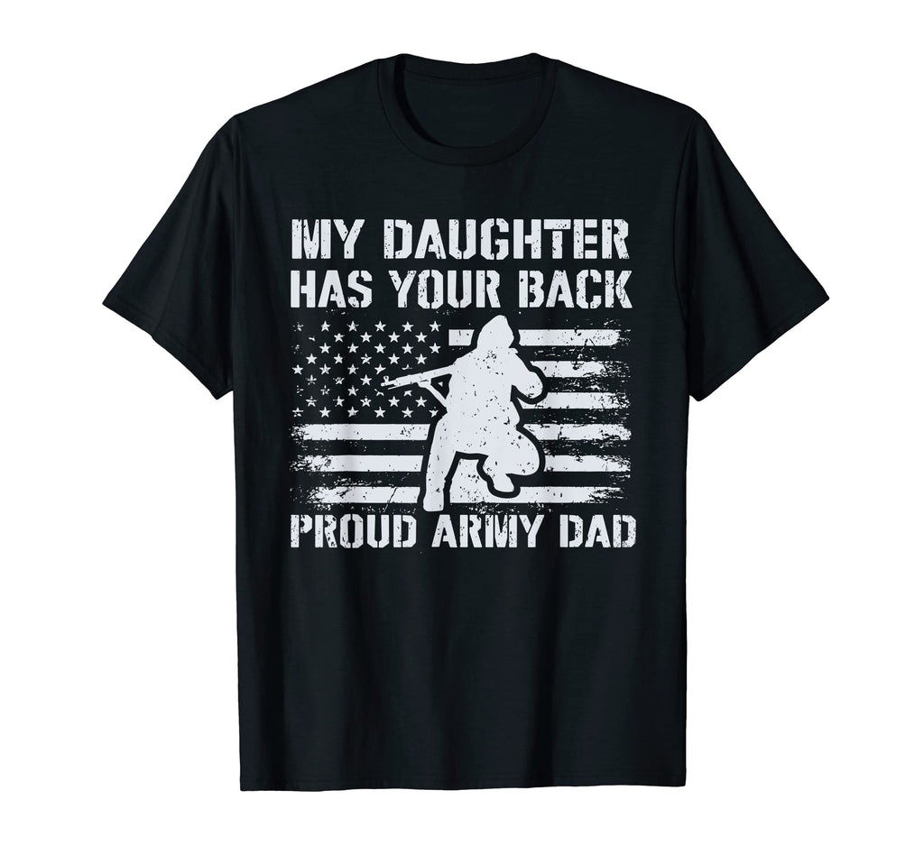 My Daughter Has Your Back Proud Army Dad T-Shirt - Novelty Apparel Unisex - T-Shirt, Sweatshirt, Hoodie