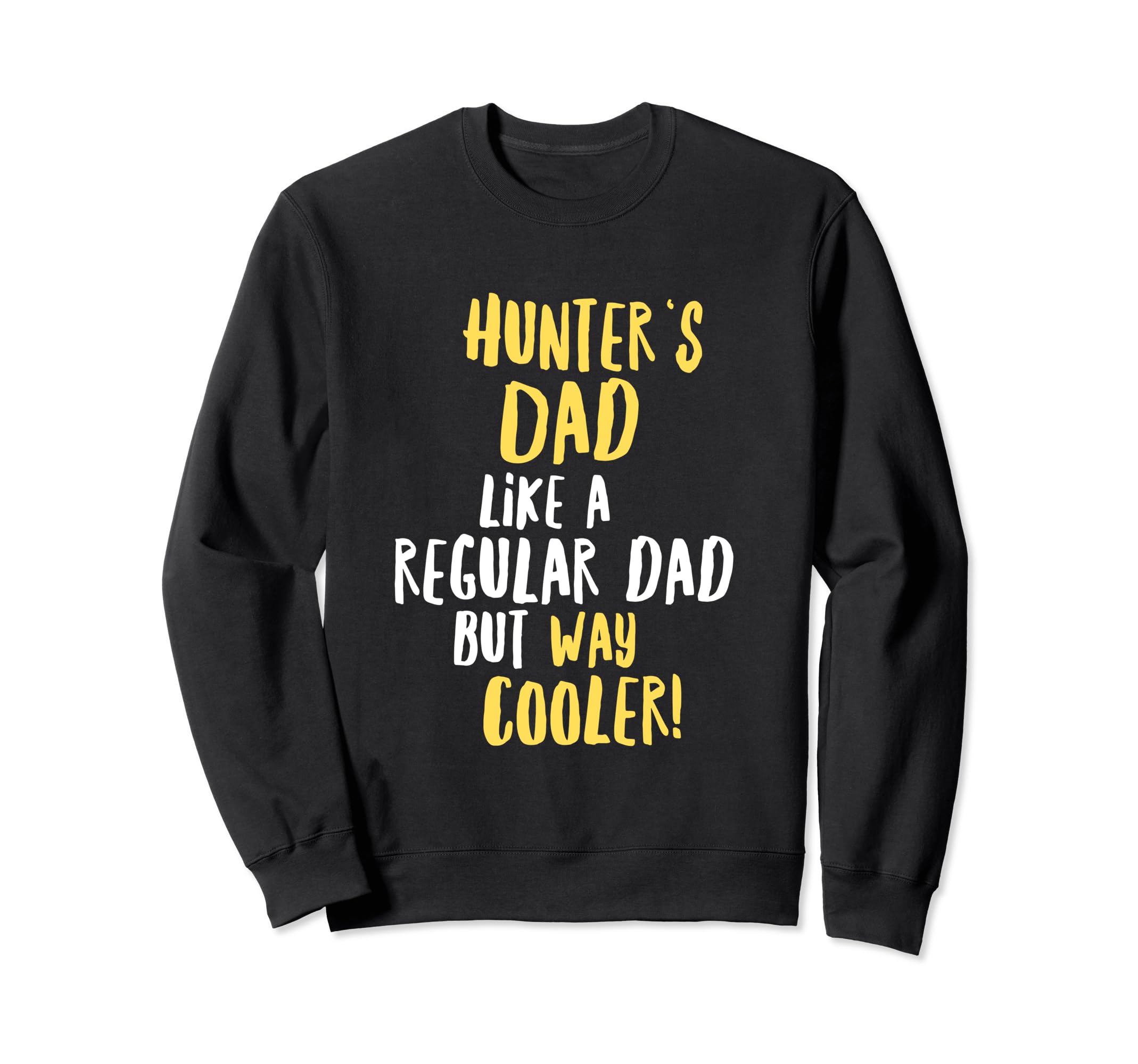 Hunters Dad Funny Text Sweatshirt - Unique Graphic Men Women - T-Shirt, Sweatshirt, Hoodie