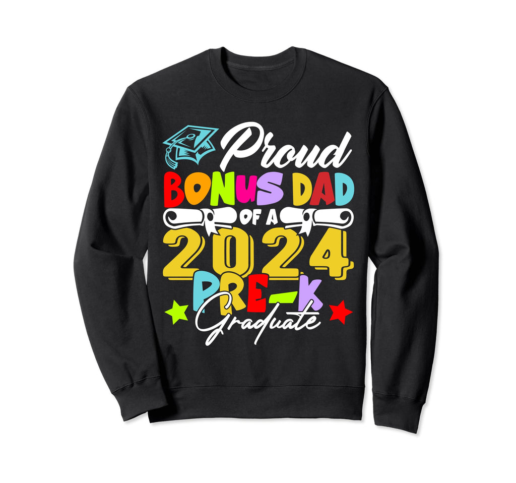 Proud Bonus Dad Class 2024 Pre K Sweatshirt - Trendy Graphic Unisex - T-Shirt, Sweatshirt, Hoodie
