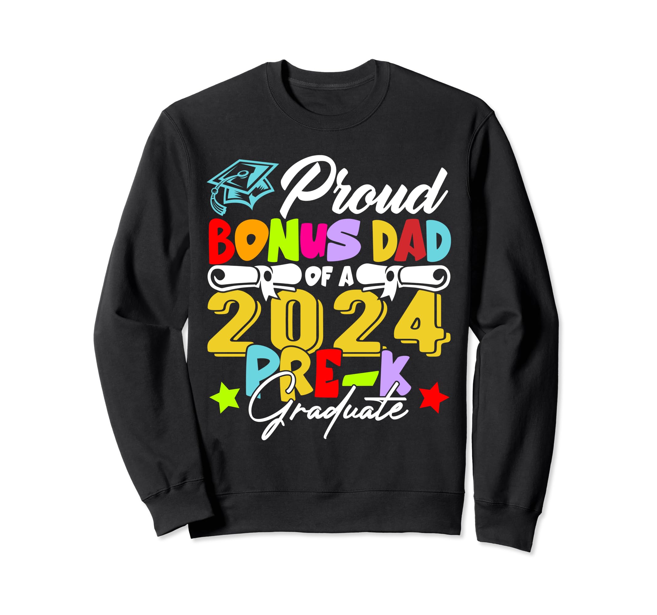 Proud Bonus Dad Class 2024 Pre K Sweatshirt - Trendy Graphic Unisex - T-Shirt, Sweatshirt, Hoodie