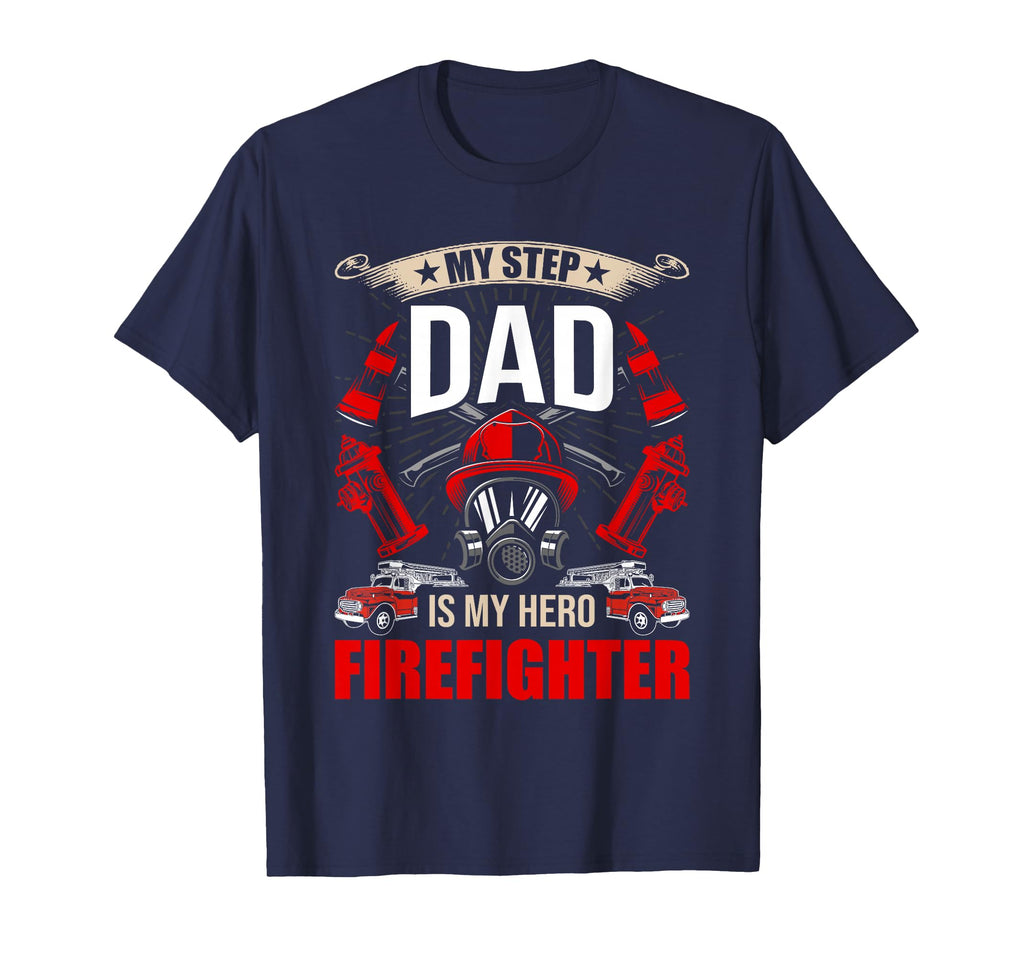 My Step Dad Is My Hero Firefighter T-Shirt - Aesthetic Graphic for Adults - T-Shirt, Sweatshirt, Hoodie