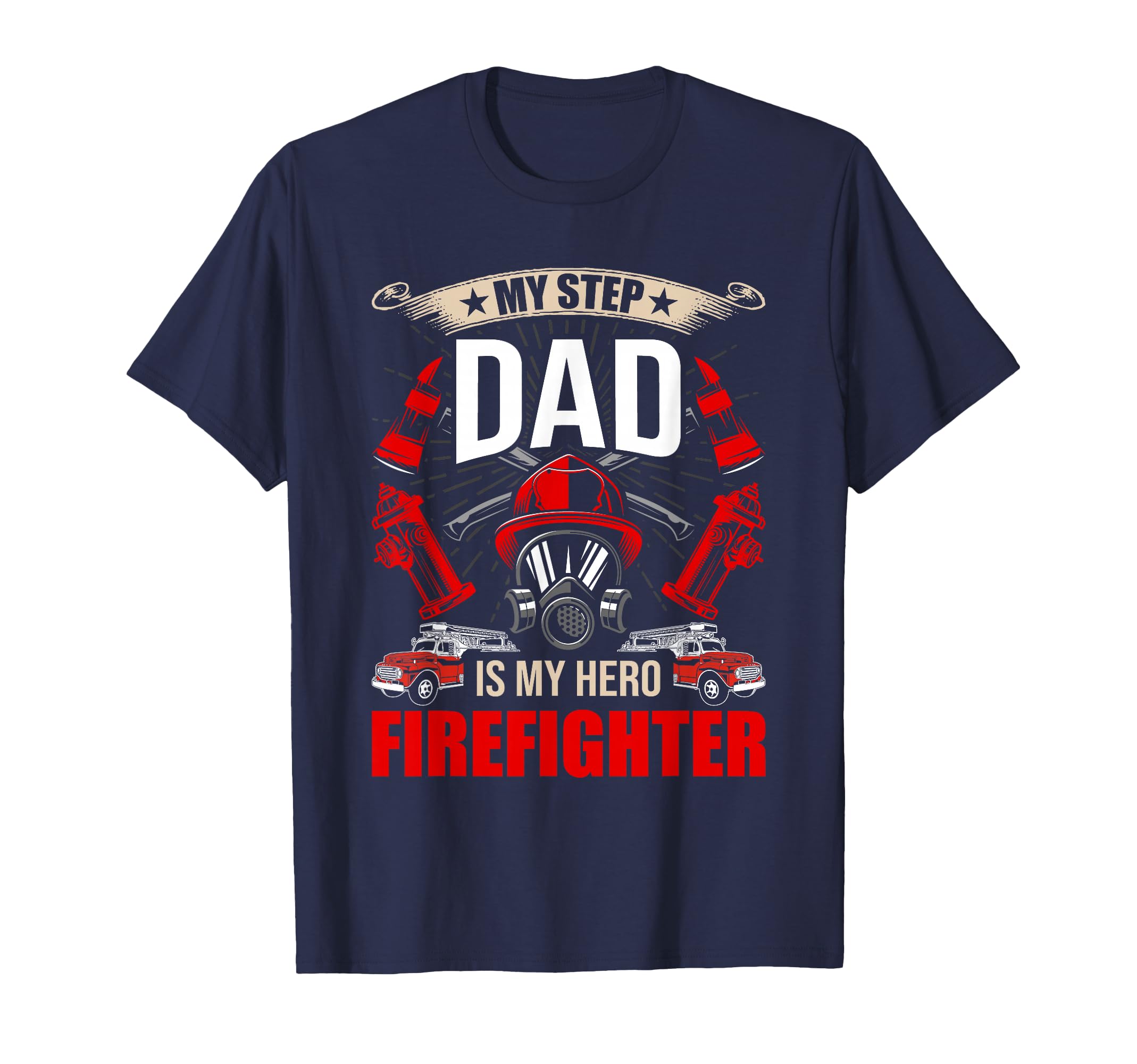 My Step Dad Is My Hero Firefighter T-Shirt - Aesthetic Graphic for Adults - T-Shirt, Sweatshirt, Hoodie