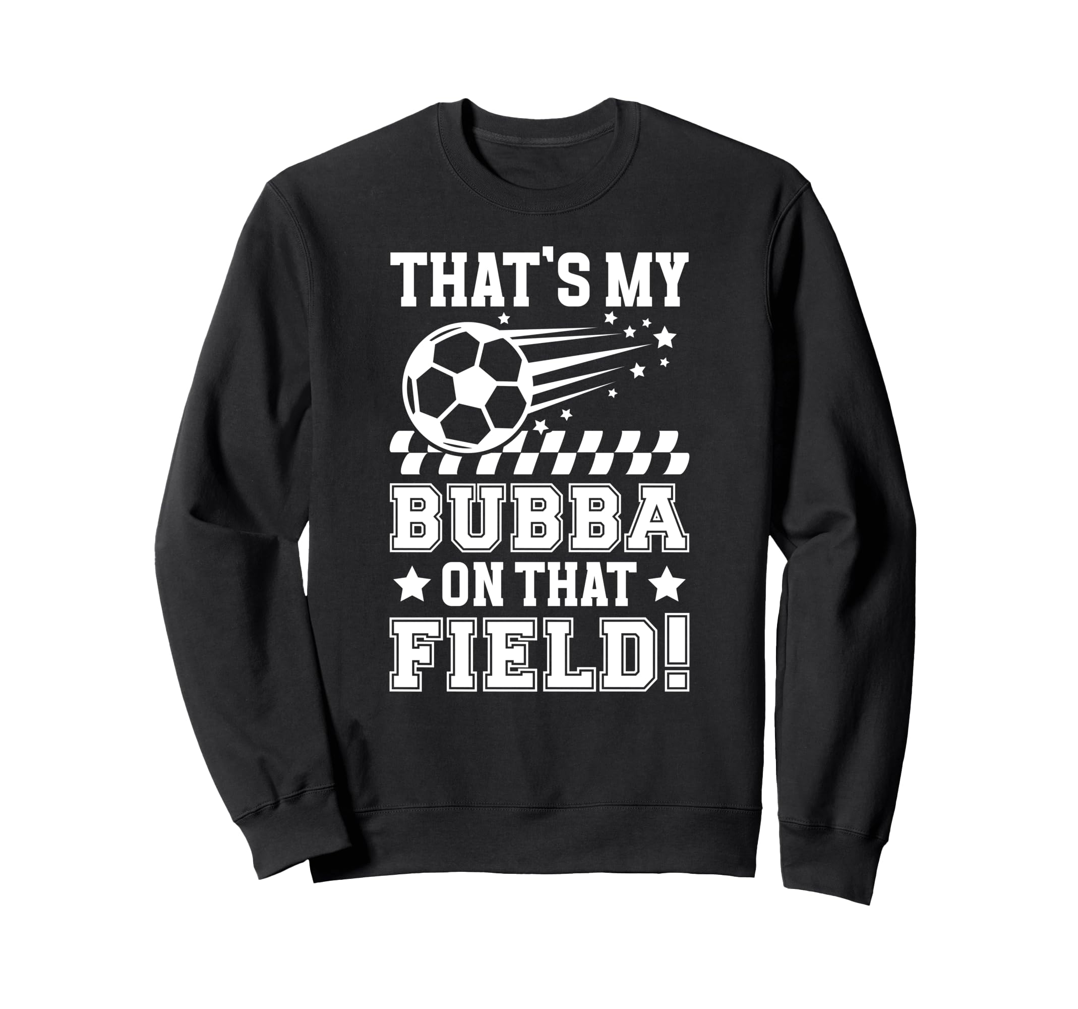 Thats My Bubba Soccer Brother Soccer Sweatshirt - Unique Graphic Unisex - T-Shirt, Sweatshirt, Hoodie