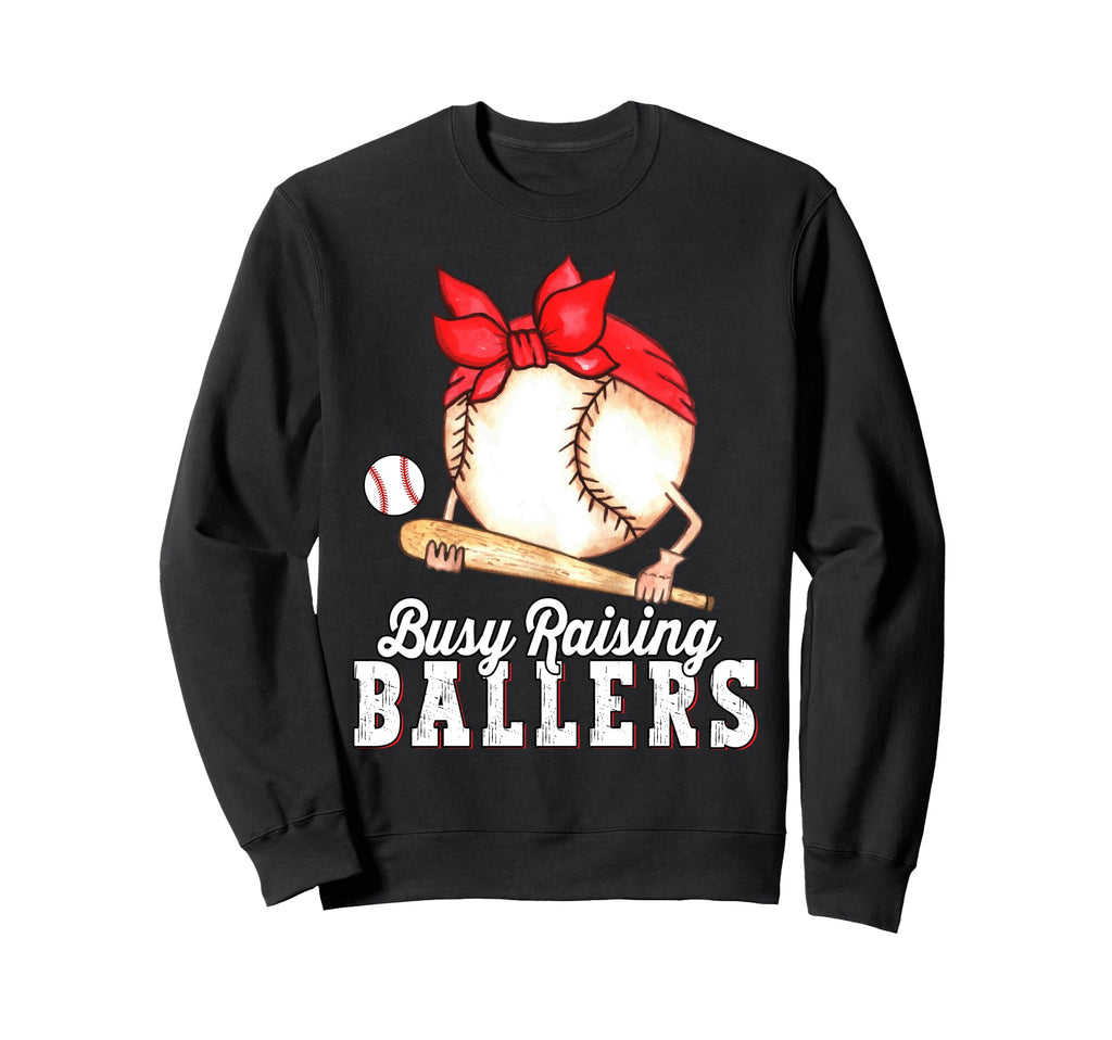 Busy Raising Ballers Baseball Funny Sweatshirt - Novelty Apparel Men Women - T-Shirt, Sweatshirt, Hoodie