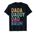 Dada Daddy Dad Bruh Funny Fathers Day T-Shirt - Fun Novelty Design Unisex - T-Shirt, Sweatshirt, Hoodie