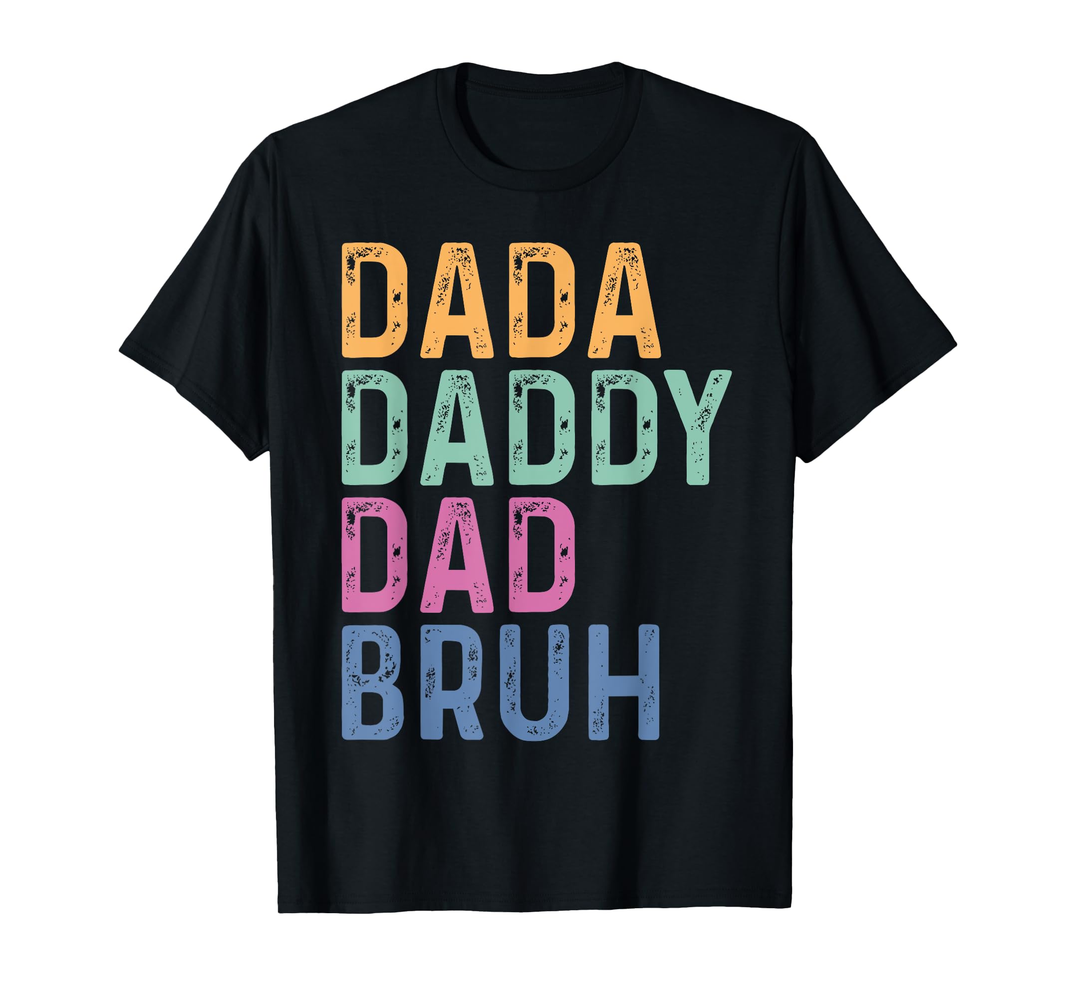 Dada Daddy Dad Bruh Funny Fathers Day T-Shirt - Fun Novelty Design Unisex - T-Shirt, Sweatshirt, Hoodie