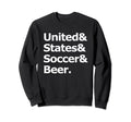 United States Soccer Beer Sweatshirt - Fun Novelty Design Men Women - T-Shirt, Sweatshirt, Hoodie