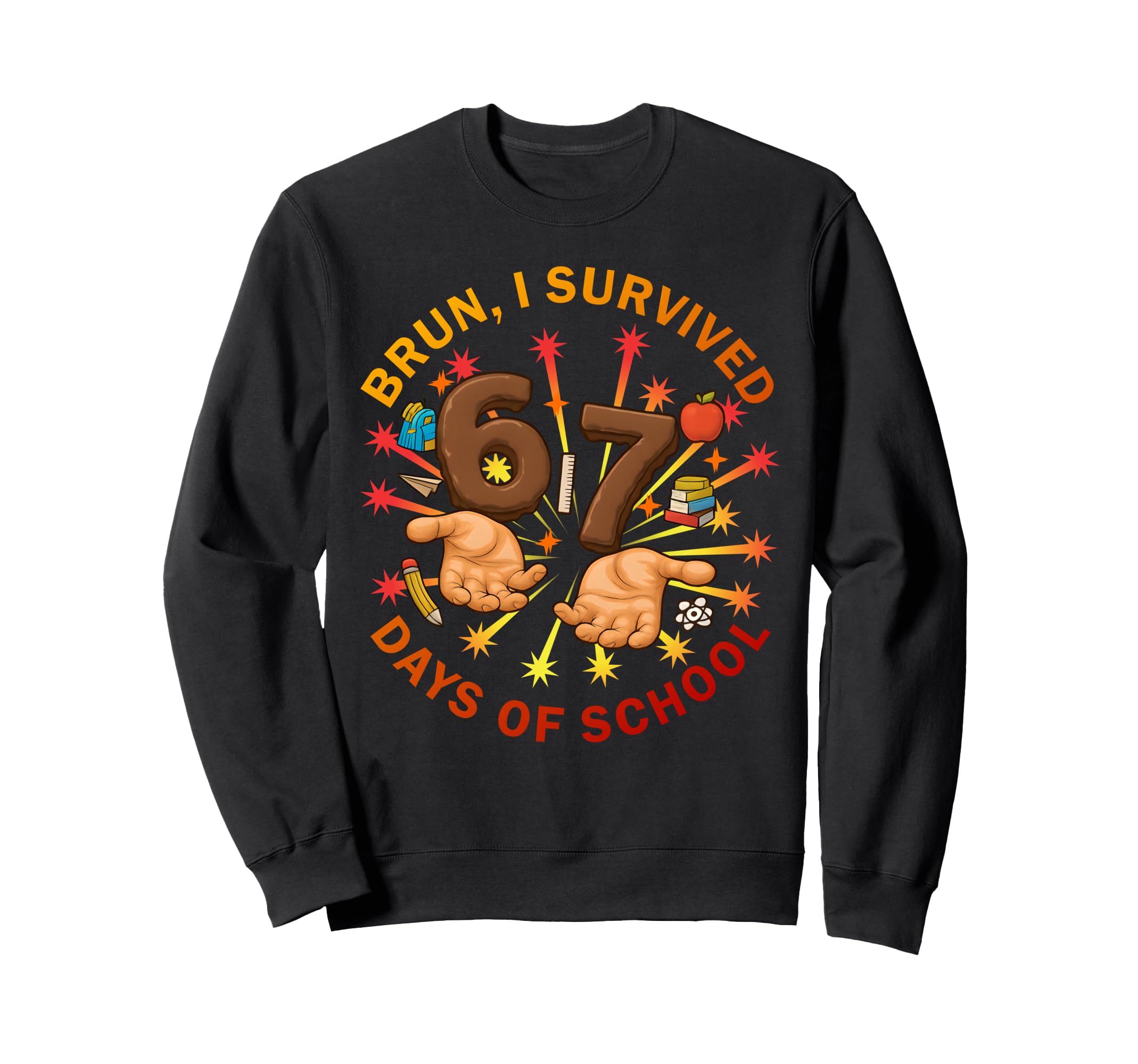 Funny 6 7 Meme School Bruh I Sweatshirt - Graphic Print for Adults - T-Shirt, Sweatshirt, Hoodie