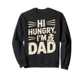 Hilarious Hungry Dad Papa Joke Sweatshirt - Casual Everyday Wear Men Women - T-Shirt, Sweatshirt, Hoodie