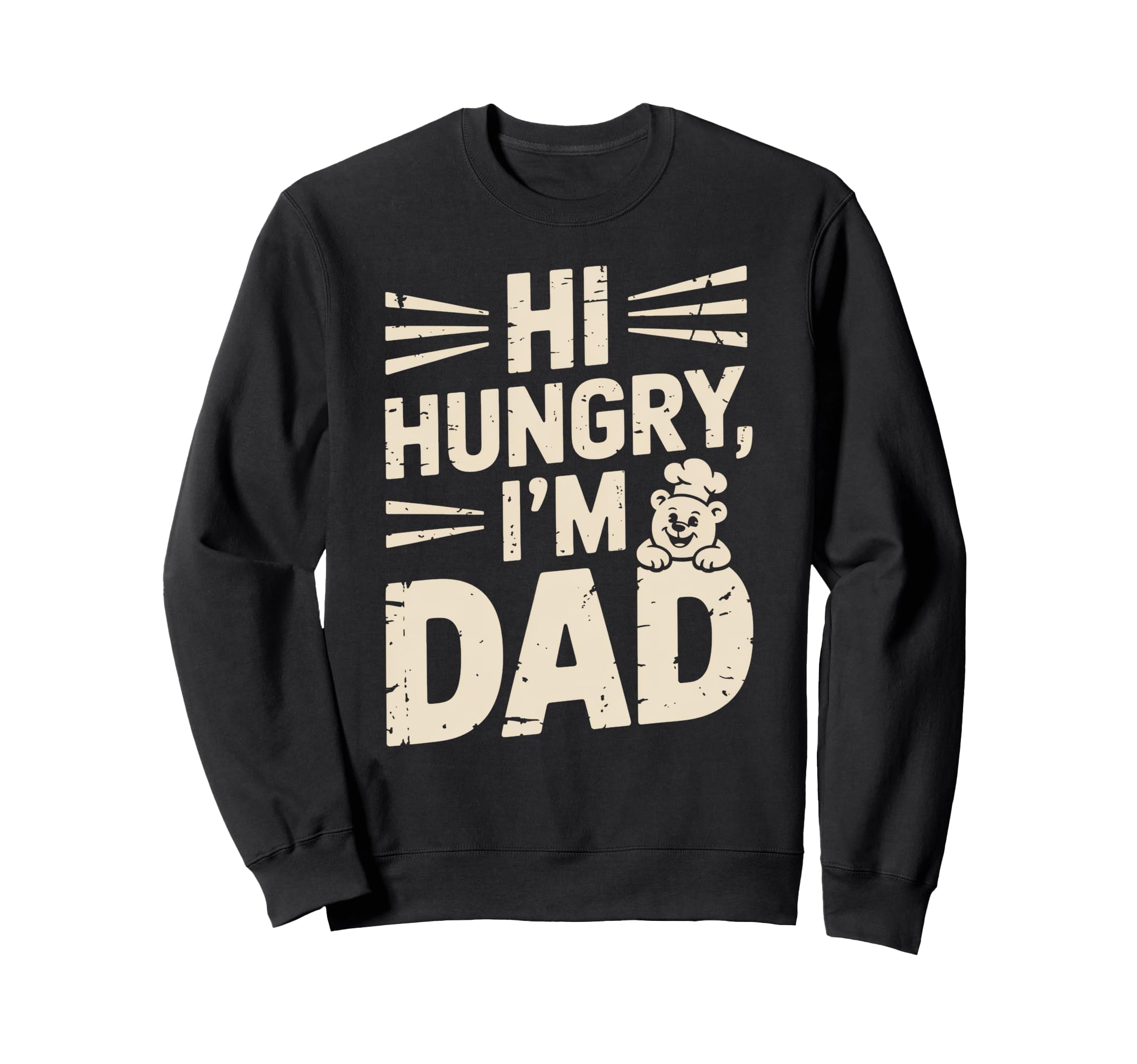 Hilarious Hungry Dad Papa Joke Sweatshirt - Casual Everyday Wear Men Women - T-Shirt, Sweatshirt, Hoodie