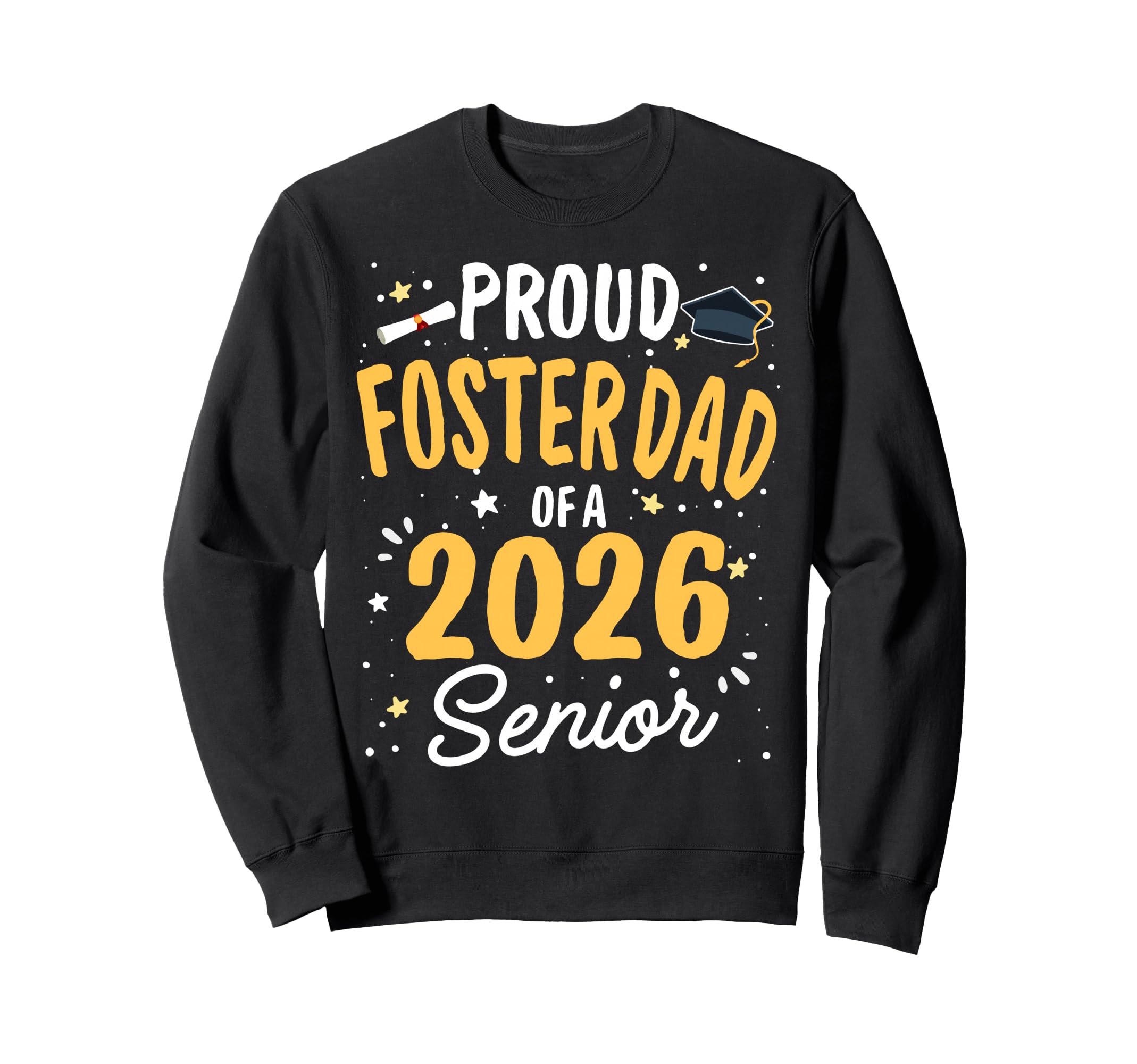 Proud Foster Dad Class 2026 Senior Sweatshirt - Unique Graphic Men Women - T-Shirt, Sweatshirt, Hoodie