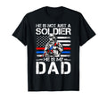 He Is Not Just Soldier He Is My Dad T-Shirt - Trendy Graphic Men Women - T-Shirt, Sweatshirt, Hoodie