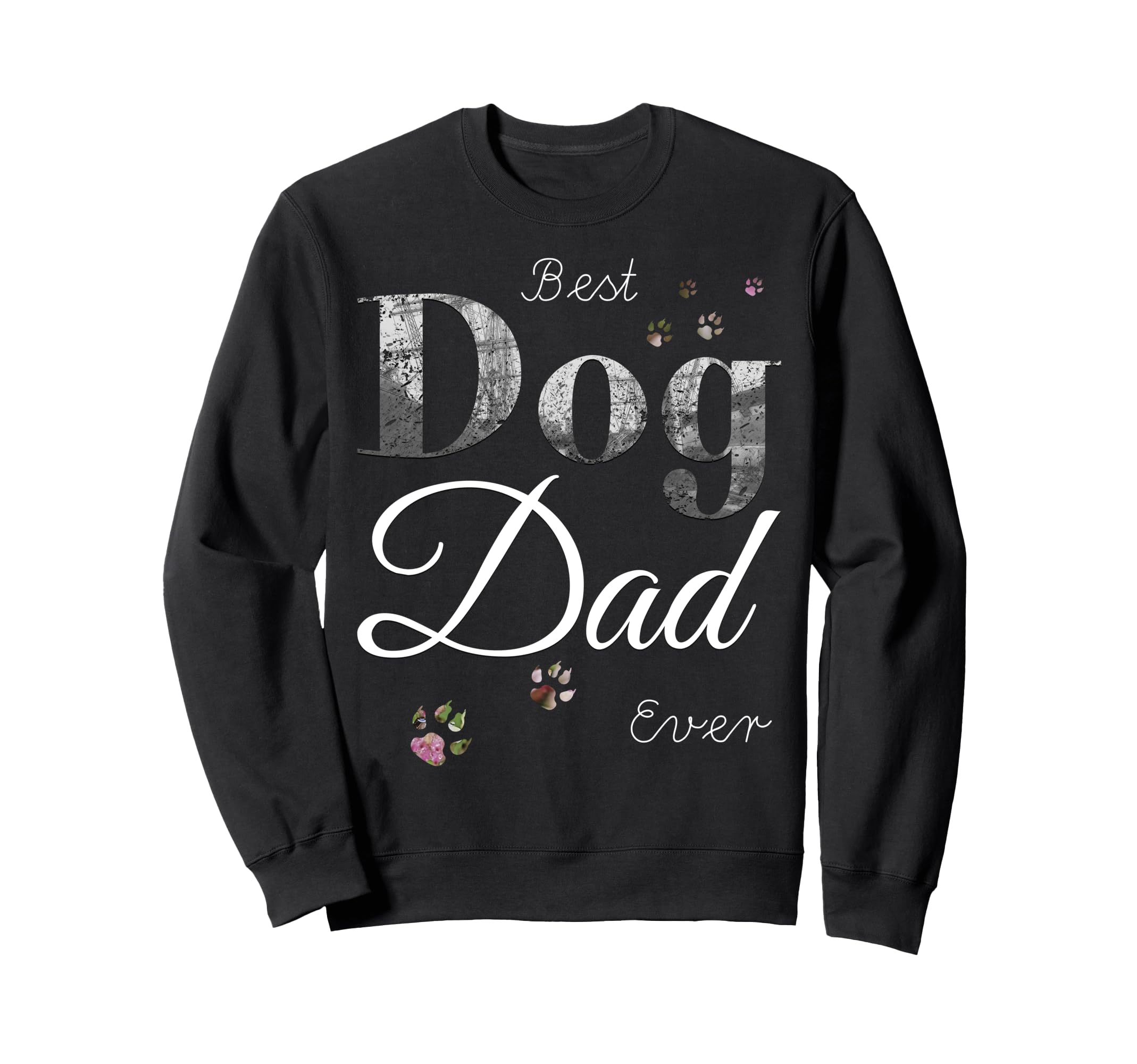 Best Dog Dad Ever Funny Dog Lover Sweatshirt - Trendy Graphic for Adults - T-Shirt, Sweatshirt, Hoodie