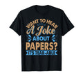 Want To Hear Joke About Paper Dad Jokes T-Shirt - Streetwear Style Unisex - T-Shirt, Sweatshirt, Hoodie